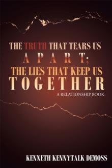 The Truth That Tears Us Apart; the Lies That Keep Us Together : A Relationship Book