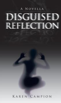 Disguised Reflection : A Novella