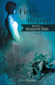 Fields Under Heaven : Book 1: Insurrection