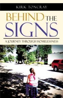 Behind the Signs : A Journey Through Homelessness