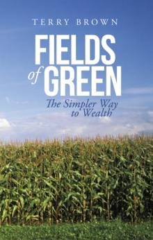 Fields of Green : The Simpler Way to Wealth