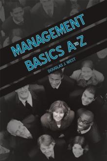 Management Basics a to Z : How to Achieve Success in Your First Management Position