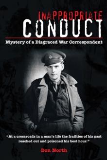 Inappropriate Conduct : Mystery of a Disgraced War Correspondent