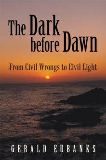 The Dark Before Dawn : From Civil Wrongs to Civil Light