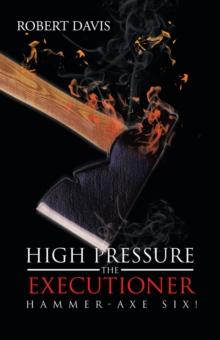 High Pressure the Executioner : Hammer-Axe Six!