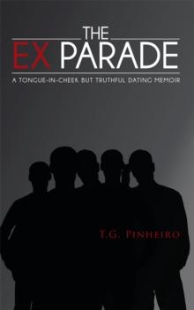 The Ex Parade : A Tongue-In-Cheek but Truthful Dating Memoir