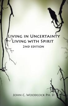 Living in Uncertainty, Living with Spirit