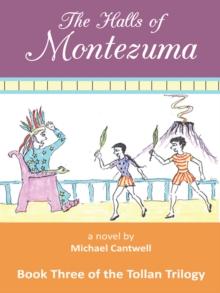 The Halls of Montezuma : Book Three of the Tollan Trilogy