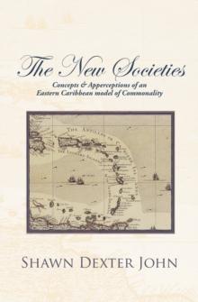 The New Societies : Concepts & Apperceptions of an Eastern Caribbean Model of Commonality