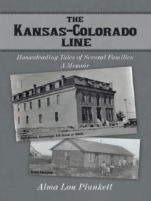 The Kansas-Colorado Line : Homesteading Tales of Several Families