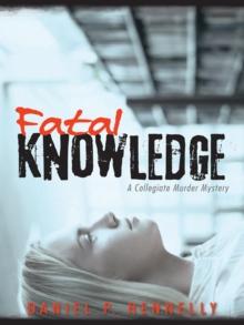 Fatal Knowledge : A Collegiate Murder Mystery