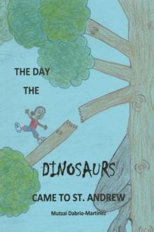 The Day the Dinosaurs Came to St. Andrew