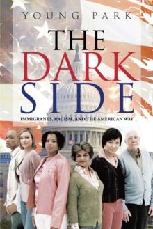 The Dark Side : Immigrants, Racism, and the American Way