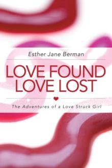 Love Found Love Lost : The Adventures of a Love Struck Girl