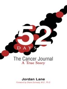 52 Days: the Cancer Journal : A True Story