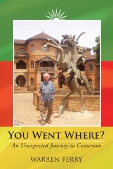 You Went Where? : An Unexpected Journey to Cameroon