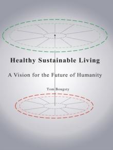 Healthy Sustainable Living : A Vision for the Future of Humanity