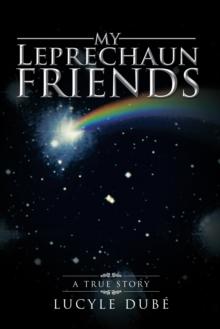 My Leprechaun Friends : A True Story