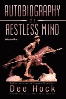 Autobiography of a Restless Mind : Reflections on the Human Condition Volume 1