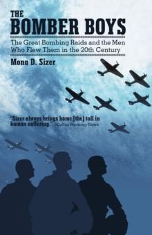 The Bomber Boys : The Great Bombing Raids and the Men Who Flew Them in the 20th Century