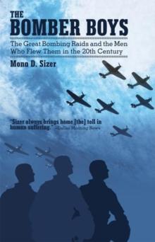 The Bomber Boys : The Great Bombing Raids and the Men Who Flew Them in the 20Th Century