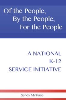 Of the People, by the People, for the People : A National K-12 Service Initiative