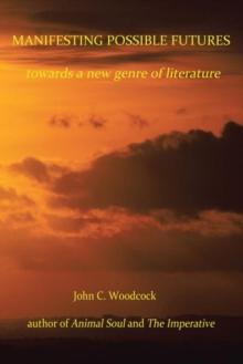 Manifesting Possible Futures : Towards a New Genre of Literature