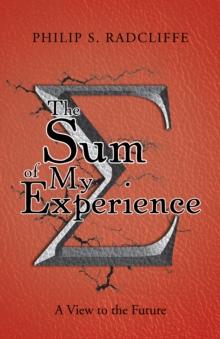 The Sum of My Experience : A View to the Future