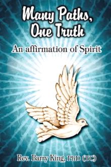 Many Paths, One Truth : An Affirmation of Spirit