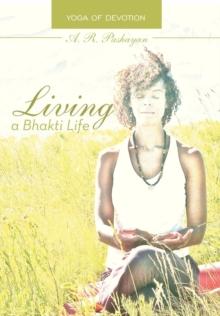 Living a Bhakti Life : Yoga of Devotion