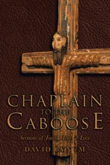 Chaplain to the Caboose : Sermons of Faith, Hope & Love