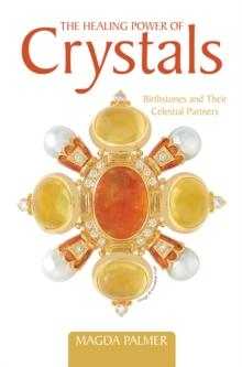 The Healing Power of Crystals : Birthstones and Their Celestial Partners