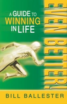 Even Better! : A Guide to Winning in Life