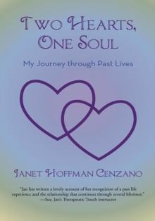 Two Hearts, One Soul : My Journey Through Past Lives