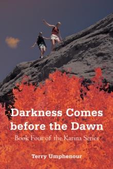 Darkness Comes Before the Dawn : Book  Four of the Karina Series