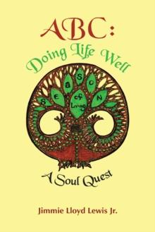 Abc: Doing Life Well : A Soul Quest