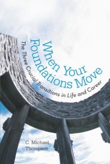 When Your Foundations Move : The Three Crucial Transitions in Life and Career