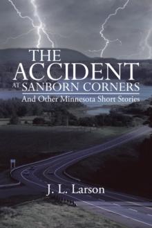 The Accident at Sanborn Corners.....And Other Minnesota Short Stories