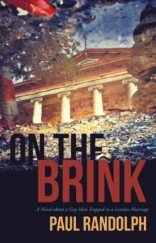 On the Brink : A Novel About a Gay Man Trapped in a Loveless Marriage