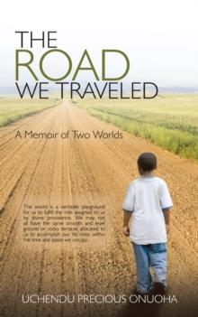 The Road We Traveled : A Memoir of Two Worlds