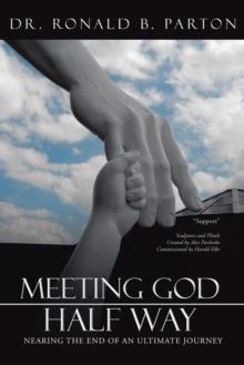 Meeting God Half Way : Nearing an End of an Ultimate Journey