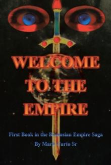 Welcome to the Empire : First Book in the Remosian Empire Saga