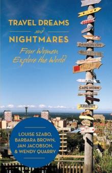 Travel Dreams and Nightmares : Four Women Explore the World