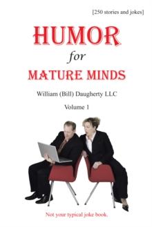 Humor for Mature Minds, Volume 1 : Not Your Typical Joke Book.