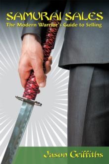 Samurai Sales : The Modern Warrior'S Guide to Selling