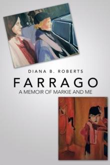 Farrago : A Memoir of Markie and Me