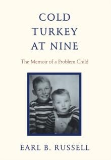 Cold Turkey at Nine : The Memoir of a Problem Child