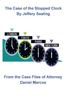 The Case of the Stopped Clock : From the Case Files of Attorney Daniel Marcos