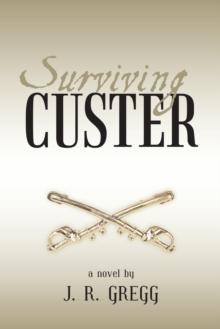 Surviving Custer : A Novel