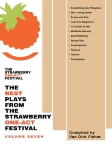 The Best Plays from the Strawberry One-Act Festival:  Volume Seven : Compiled By